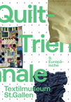 Coming Exhibition 9. Europäische Quilt-Triennale, Textilmuseum St. Gallen, Switzerland
